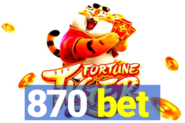 870 bet